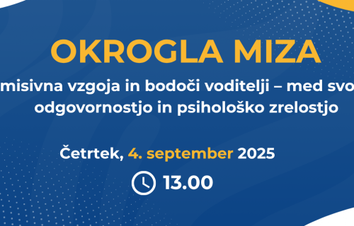 Okrogla miza: Permisivna vzgoja in bodoči voditelji – med svobodo, odgovornostjo in psihološko zrelostjo
