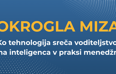 Okrogla miza: Ko tehnologija sreča voditeljstvo: umetna inteligenca v praksi menedžmenta