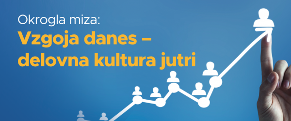 Okrogla miza: Vzgoja danes – delovna kultura jutri