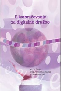 Visokošolska učiteljica na DOBA Fakulteti dr. Lea Bregar v soavtorstvu napisala novo monografijo E-izobraževanje za digitalno družbo.